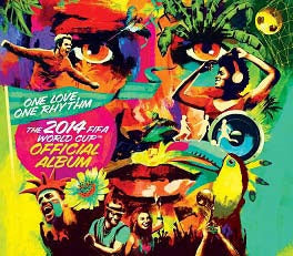 Claudia Leitte 、 Jennifer Lopez 、 Avicii 、 Alexandre Pires 、 Carlinhos Brown 、 Studio Rio 、 Preta Gil - One Love, One Rhythm: The Official 2014 FIFA World Cup Album - Import CD