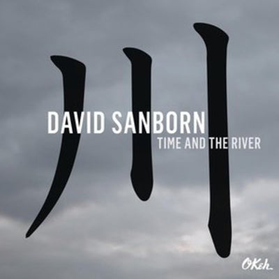 David Sanborn - Time & The River - Import CD