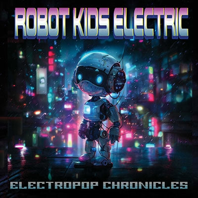 Robot Kids Electric - Electropop Chronicles - Import CD