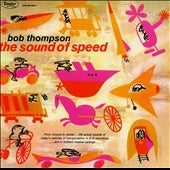 Bob Thompson - The Sound Of Speed - Import Vinyl LP Record