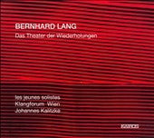 Johannes Kalitzke - BERNHARD LANG:DAS THEATER DER WIEDERHOLUNGEN:JOHANNES KALITZKE(cond)/KLANGFORUM WIEN/LES JEUNES SOLISTES - Import 2 CD