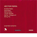 Parra / Ensemble Recherche - Hector Parra: Piano Trio No.1 "Wortschatten", No.2, Knotted Fields, Impromptu, L'Aube Assaillie, etc / Ensemble Recherche - Import CD