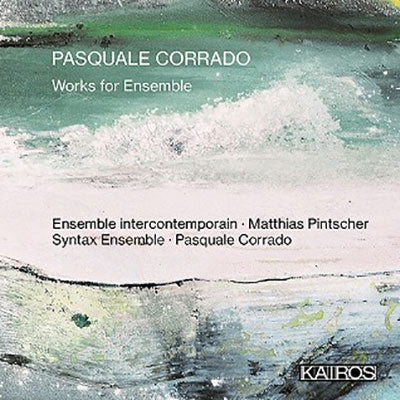 Ensemble Intercontemporain - Corrado, Pasquale (1979-) Works For Ensemble: Pintscher / Ensemble Intercontemporain Corrado / Syntax Ensemble - Import CD