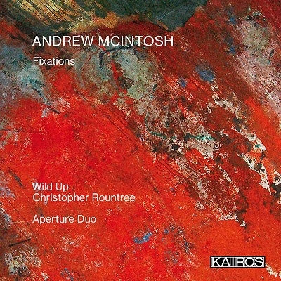 Cheristopher Rountree - Andrew Mcintosh: Fixations - Import CD