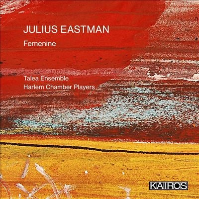 Julius Eastman - Femenine : Talea Ensemble, Harlem Chamber Players - Import CD