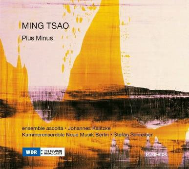 Johannes Karitze, Stefan Schreiber, Ensemble Ascolta, Ensemble KNM Berlin - Ming Tsao: Plus Minus - Import CD