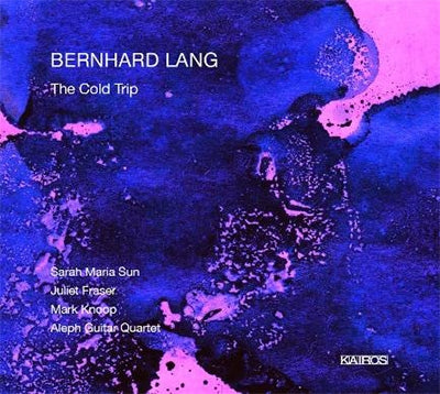 Sarah Maria Sun - Bernhard Lang: Cold Trip - Import CD