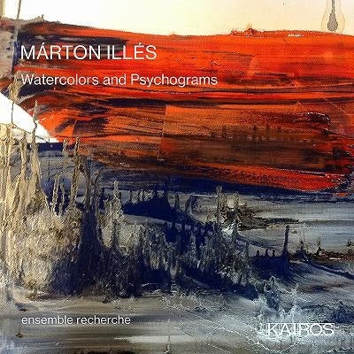 Ensemble Recherche - Marton Illes: Watercolors And Psychograms - Import CD