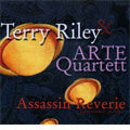 Terry Riley - TERRY RILEY:ASSASSIN REVIRIE:ARTE QUARTET/ETC - Import CD