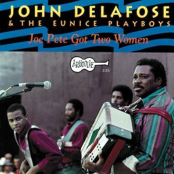 John Delafose & The Eunice Playboys - Joe Pete Got Two Women - Import CD