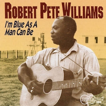 Robert Pete Williams - I'm Blue As A Man Can Be - Import CD