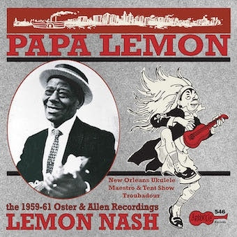 Lemon Nash - Papa Lemon: New Orleans Ukulele Maestro And Tent Show Troubadour: The 1959-61 Oster And Allen Recordings - Import CD