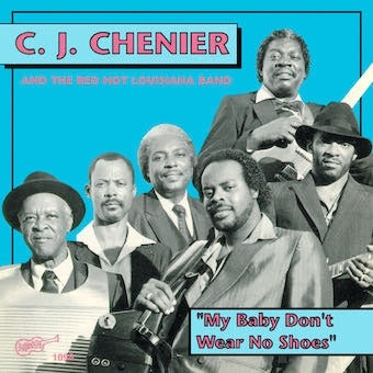 C.J. Chenier And The Red Hot Louisiana Band - My Baby Don't Wear No Shoes - Import CD