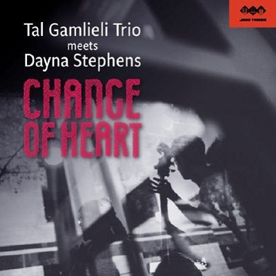 Tal Gamlieli Trio 、 Dayna Stephens - Change Of Heart - Import CD