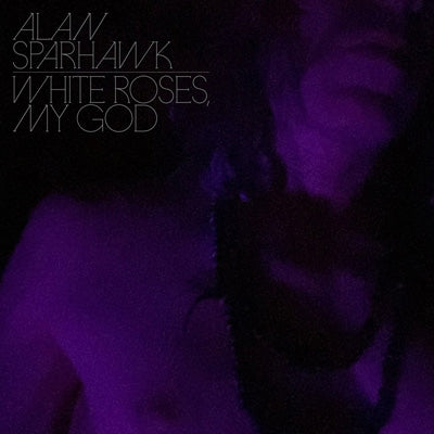 Alan Sparhawk - White Roses, My God - Import CD