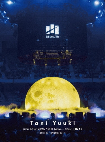 Tani Yuuki - Tani Yuuki Live Tour 2025 "Still love... this" FINAL~はじまりのはじまり~ - Japan Blu-ray Disc
