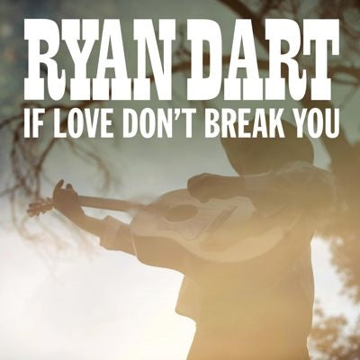 Ryan Dart - If Love Don't Break You - Import Vinyl LP Record