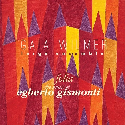Gaia Wilmer Large Ensemble - Folia: The Music Of Egberto Gismonti - Import 2 CD