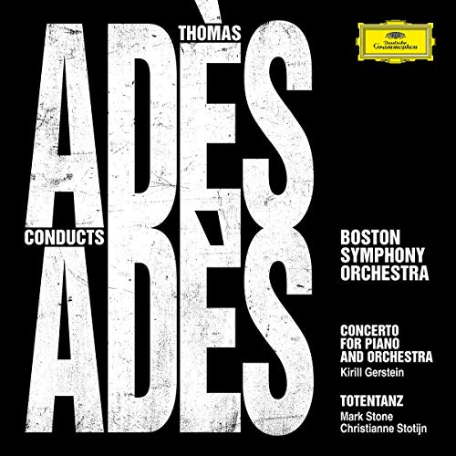 Ades (1971-) - Piano Concerto, Totentanz : Kirill Gerstein(P)Stotijn(Ms)M.Stone(Br)Thomas Ades / Boston Symphony Orchestra - Import CD