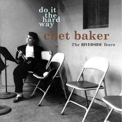Chet Baker - Do It The Hard Way: The Riverside Years - Import CD