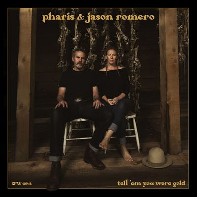Pharis & Jason Romero - Tell Em You Were Gold - Import LP Record
