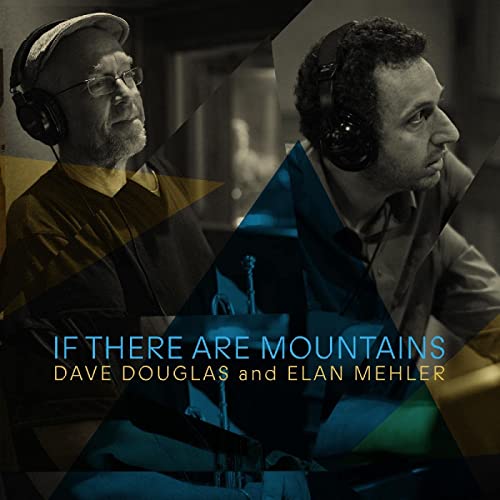 Dave Douglas 、 Elan Mehler - If There Are Mountains - Import CD