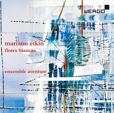 Etkin, Mariano (1943-2016) - Flores Blancas-chamber Works: Ensemble Aventure - Import CD