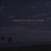 Christian Kjellvander - A Village: Natural Light - Import CD