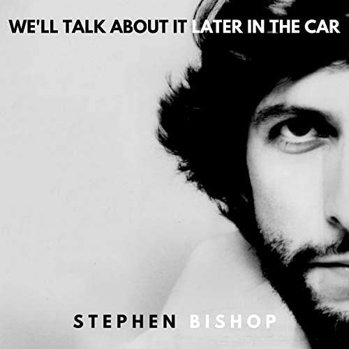 Stephen Bishop - We'll Talk About It Later in the Car - Import LP Record