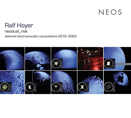 Hoyer, Ralf (1950-) - Residual_risk-selected Electroacoustic Compositions 2010-2020 - Import CD