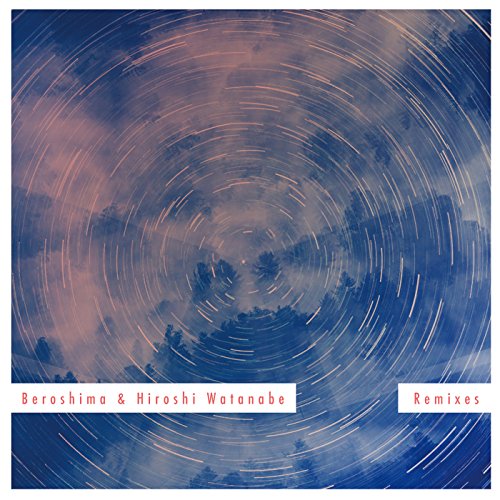 Beroshima & Hiroshi Watanabe - Beroshima & Hiroshi Watanabe Remixes - Japan CD