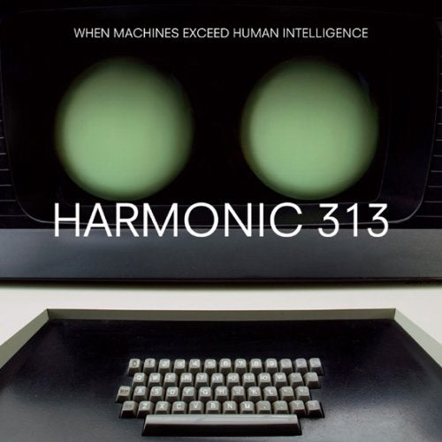 Harmonic 313 - When Machines Exceed Human Intelligence (BRC221) - Japan CD Bonus Track