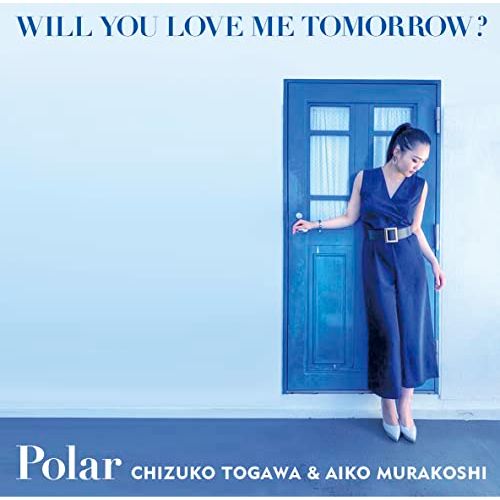 Polar (とがわちずこ / 村越愛子) - Will You Love Me Tomorrow - Japan CD