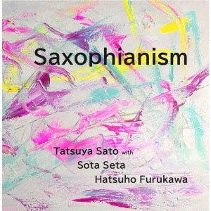 Tatsuya Sato , Sota Seta , Hatsuho Furukawa - Saxophianism - Japan CD