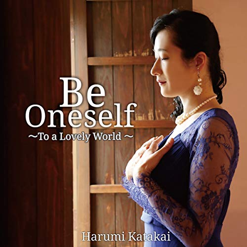 Harumi Katakai - Be Oneself - To A Lovely World -