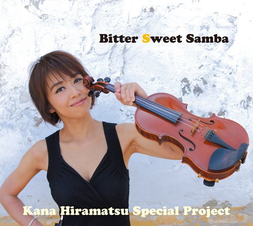 Kana Hiramatsu Special Project - Bitter Sweet Samba - Japan CD