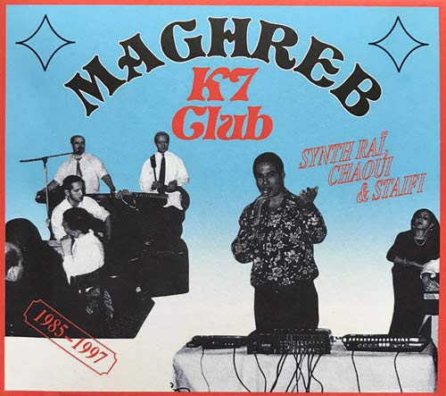V.A. - Maghreb K7 Club: Synth Rai. Chaoui & Staifi 1985-1997 - Import Digipak CD