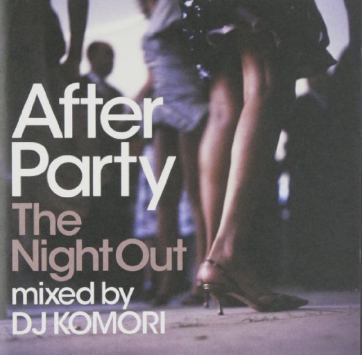 DJ KOMORI - After Party -The Night Out- - Japan CD