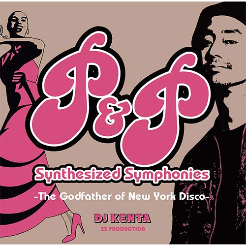 DJ KENTA - P&P Synthesized Symphonies -The Godfather Of New York Disco- - Japan CD