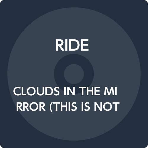 Ride - Clouds In The Mirror (This Is Not A Safe Place Reimagined By Petr Aleksander) - Import CD