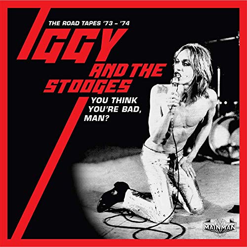 Iggy And The Stooges - You Think You'Re Bad. Man? -The Road Tapes 73-74 - Import 5 CD