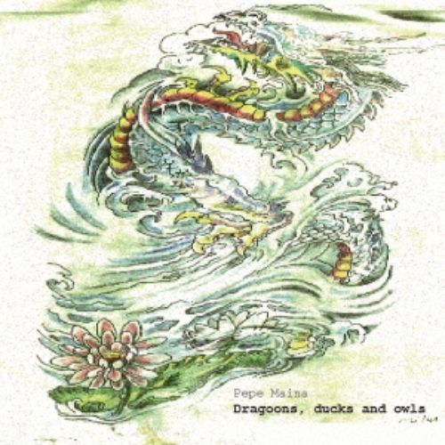 Pepe Maina - Dragones, Ducks and Owls +1 - Japan Mini LP CD