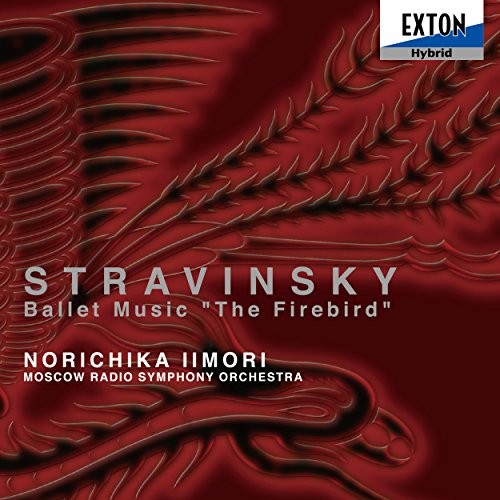 Firebird -complete : Norichika Iimori / Moscow Radio Symphony Orchestra‐Stravinsky (1882-1971) - Japan SACD Hybrid