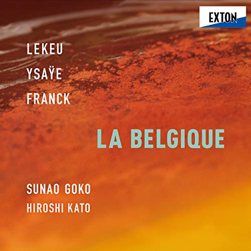 La Belgique -Lekeu, Ysaye, Franck : Sunao Goko(Vn)Hiroshi Kato(P)(Direct Cut) - Japan SACD Hybrid