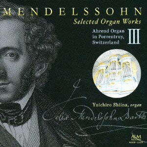 Organ Works : Yuichiro Shiina‐Mendelssohn (1809-1847) - Japan CD