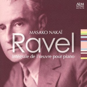Complete Solo Piano Works : Masako Nakai (2CD)‐Ravel (1875-1937) - Japan 2 CD