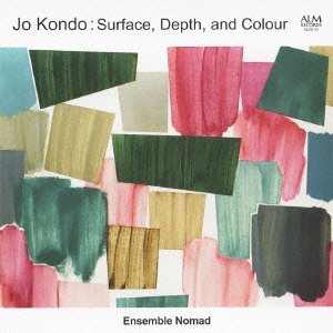 Surface, Depth, and Colour : Ensemble Nomad‐Kondo, Jo (1947-) - Japan CD