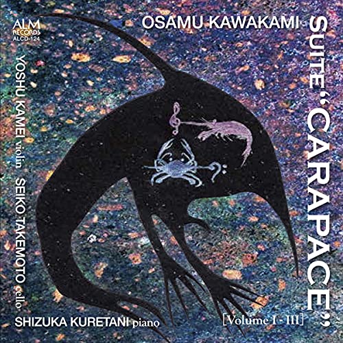 Suite Carapace Vol.1-3 : Yoshu Kamei(Vn)Seiko Takemoto(Vc)Shizuka Kuretani(P)‐Kawakami, Osamu (1979-) - Japan CD