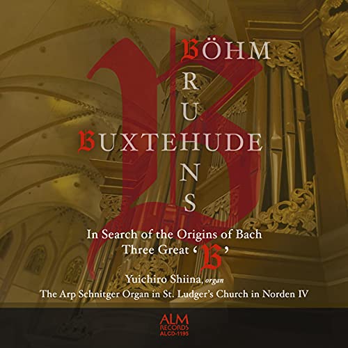 In Search of the Origins of Bach -Three Great ‘B’Buxtehude, Bohm & Bruhns : Yuichiro Shiina(Organ) - Japan CD