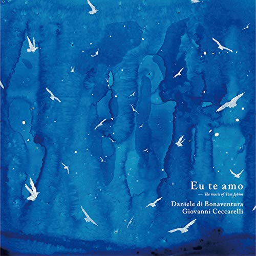 Daniele Di Bonaventura & Giovanni Ceccarelli - Eu Te Amo The Music Of Tom Jobim - Japan CD